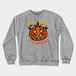 Don't panic , pumpkin is organic Crewneck Sweatshirt